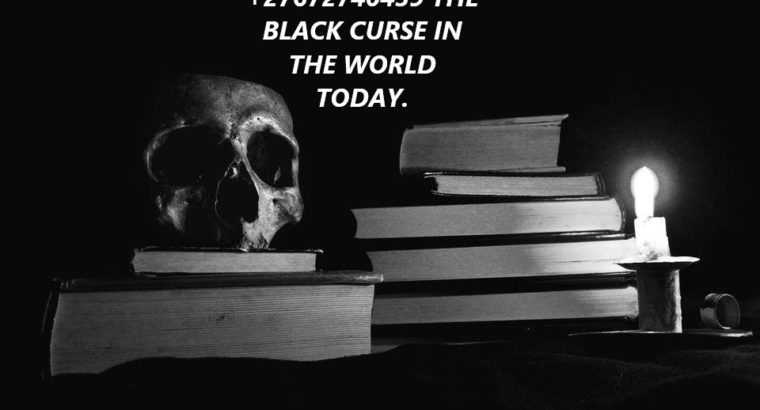 +27672740459 THE BLACK CURSE IN THE WORLD TODAY.