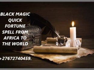 BLACK MAGIC QUICK FORTUNE SPELL FROM AFRICA.