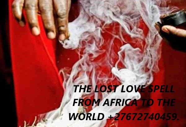 THE LOST LOVE SPELL FROM AFRICA +27672740459.