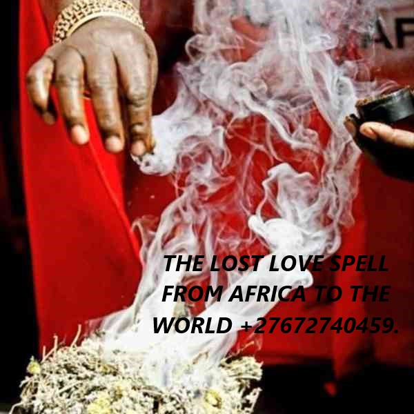 THE LOST LOVE SPELL FROM AFRICA +27672740459.