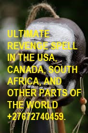 ULTIMATE REVENGE SPELL IN THE USA, CANADA, AFRICA.