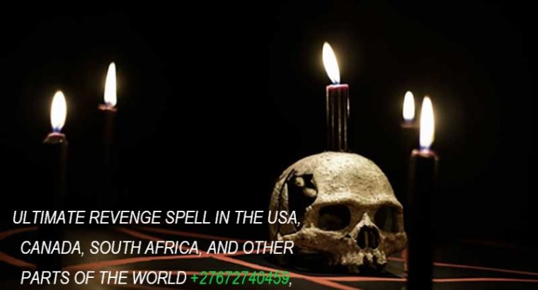 ULTIMATE REVENGE SPELL IN THE WORLD +27672740459.