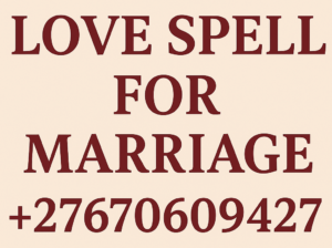 Love Spell caster in Johannesburg +27670609427